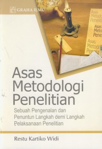 Asas metodologi penelitian : sebuah pengenalan dan penuntun langkah demi langkah pelaksanaan penelitian