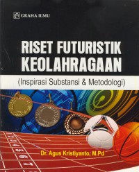 Riset futuristik keolahragaan : inspirasi substansi & metodologi