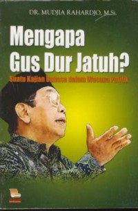 Mengapa gus dur jatuh? : suatu kajian bahasa dalam wacana politik