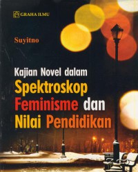 Kajian novel dalam spektroskop feminisme dan nilai pendidikan