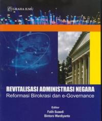 Revitalisasi administrasi negara : reformasi birokrasi dan e-governance