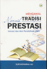 Mengawal tradisi meraih prestasi : inovasi dan aksi pendidikan islam