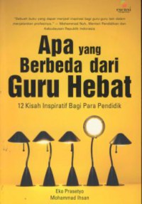 Apa yang berbeda dari guru hebat : 12 kisah inspiratif bagi para pendidik