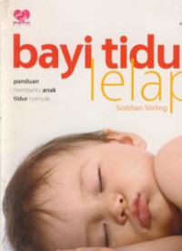 Bayi tidur lelap : panduan membantu anak agar tidur nyeyak