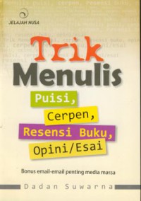 Trik menulis puisi, cerpen, resensi buku, opini/esai