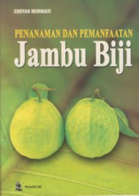 Penanaman dan pemanfaatan jambu biji