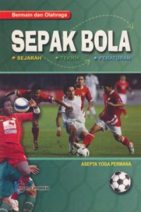 Bermain dan olahraga sepak bola :sejarah, teknik, peraturan