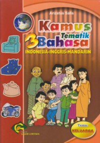 Kamus tematik 3 bahasa :Indonesia-Inggris-Mandarin (keluarga)