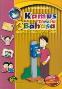 Kamus tematik 3 bahasa :Indonesia-Inggris-Mandarin (alat komunikasi)