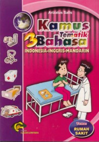 Kamus tematik 3 bahasa :Indonesia-Inggris-Mandarin (rumah sakit)