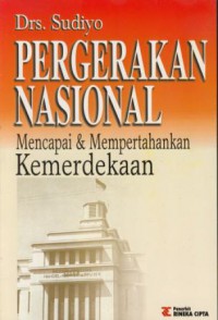 Pergerakan Nasional : Mencapai Dan Mempertahankan Kemerdekaan