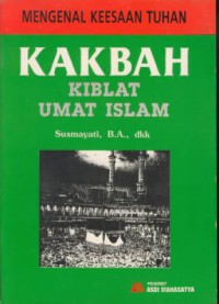 Mengenal Keesaan Tuhan : Kakbah Kiblat Umat Islam