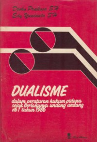 Dualisme : dalam peraturan hukum pidana sejak berlakunya undang-undang no 1 tahun 1986