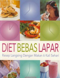 diet bebas lapar : resep langsing dengan makan 6 kali sehari