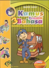 Kamus tematik 3 bahasa :Indonesia-Inggris-Mandarin (pekerjaan)