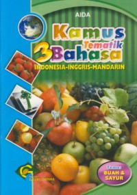 Kamus tematik 3 bahasa :Indonesia-Inggris-Mandarin (buah & sayur)