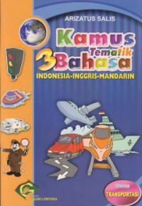 Kamus tematik 3 bahasa : Indonesia-Inggris-Mandarin (transportasi)