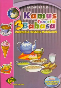 Kamus tematik 3 bahasa :Indonesia-Inggris-Mandarin (makanan & minuman)