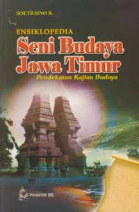 Ensiklopedia seni budaya jawa timur : pendekatan kajian budaya