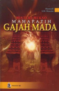 Misteri mukso mahapatih Gajah Mada