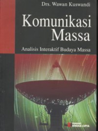 Komunikasi massa : analisis interaktif budaya massa