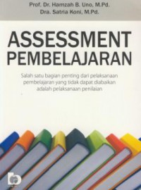 Assessment pembelajaran : salah satu bagian penting dari pelaksanaan pembelajaran yang dapat diabaikan adalah pelaksanaan penilaian