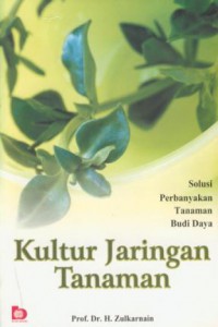 Kultur jaringan tanaman : solusi perbanyak tanaman budi daya