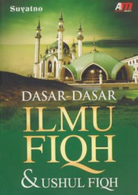 Dasar-dasar ilmu fiqh & ushul fiqh