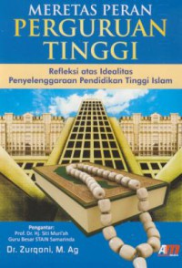 Meretas peran perguruan tinggi : refleksi atas idealitas penyelenggaraan pendidikan tinggi islam