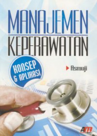 Manajemen keperawatan : konsep & aplikasi