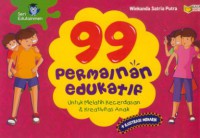 99 permaianan edukatif untuk melatih kecerdasan & kreativitas anak + ilustrasi menarik