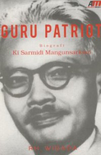 Guru Patriot : biografi Ki Sarmidi Mangunsarkoro