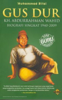 Gus Dur : KH. Abdurrahman Wahir biografi singkat 1940-2009 (sang guru bangsa)