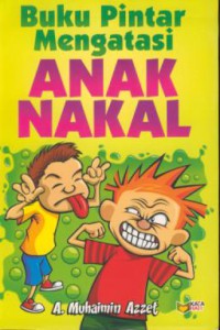 Buku pintar mengatasi anak nakal