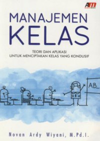 Manajemen kelas : teori dan aplikasi untuk menciptakan kelas yang kondusif