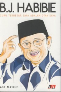 B.J Habibie : guru terbesar saya adalah otak saya