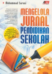 Mengelola jurnal pendidikan sekolah : media peningkatan kompetensi intelektualitas guru