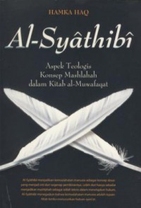 Al-Syathibi : aspek teologis konsep mashlahah dalam kitab al-muwafaqat