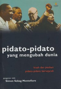 Pidato-pidato yang mengubah dunia : kisah dan petikan pidato-pidato bersejarah