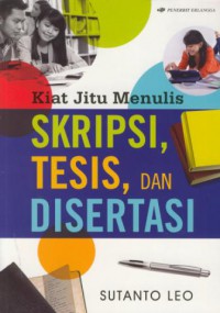 Kiat jitu menulis skripsi, tesis, dan disertasi