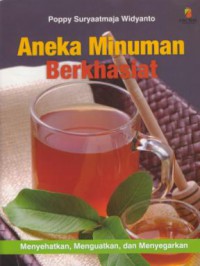 Aneka minuman berkhasiat : menyehatkan, menguatkan, dan menyegarkan