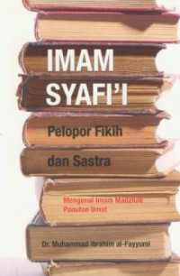 Imam syafi'i : pelopor fikih dan sastra