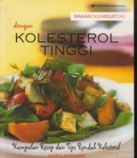 Makan oke hidup oke dengan kolesterol tinggi : kumpulan resep dan tips rendah kolesterol