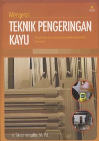 Mengenal teknik pengeringan kayu : menghasilkan kayu balok atau papan berkualitas baik dan tahan lama