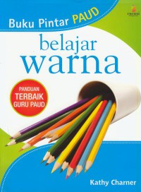 Buku pintar PAUD belajar warna :panduan terbaik guru PAUD