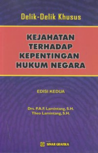 Delik-delik khusus : kejahatan terhadap kepentingan hukum negara