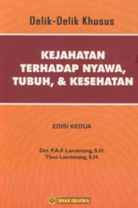 Delik-delik khusus : kejahatan terhadap nyawa, tubuh, & kesehatan