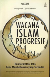 Wacana islam progresif : Reinterprestasi teks demi membebaskan yang tertindas