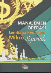 Manajemen operasi lembaga keuangan mikro syariah : teori dan praktik