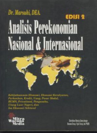 Analisis perekonomian nasional & internasional : kebijaksanaan ekonomi, ekonomi kerakyatan, perbankan, kredit, uang, pasar modal, BUMN, privatisasi, pengusaha utang luar negeri dan isu ekonomi sektoral edisi 2